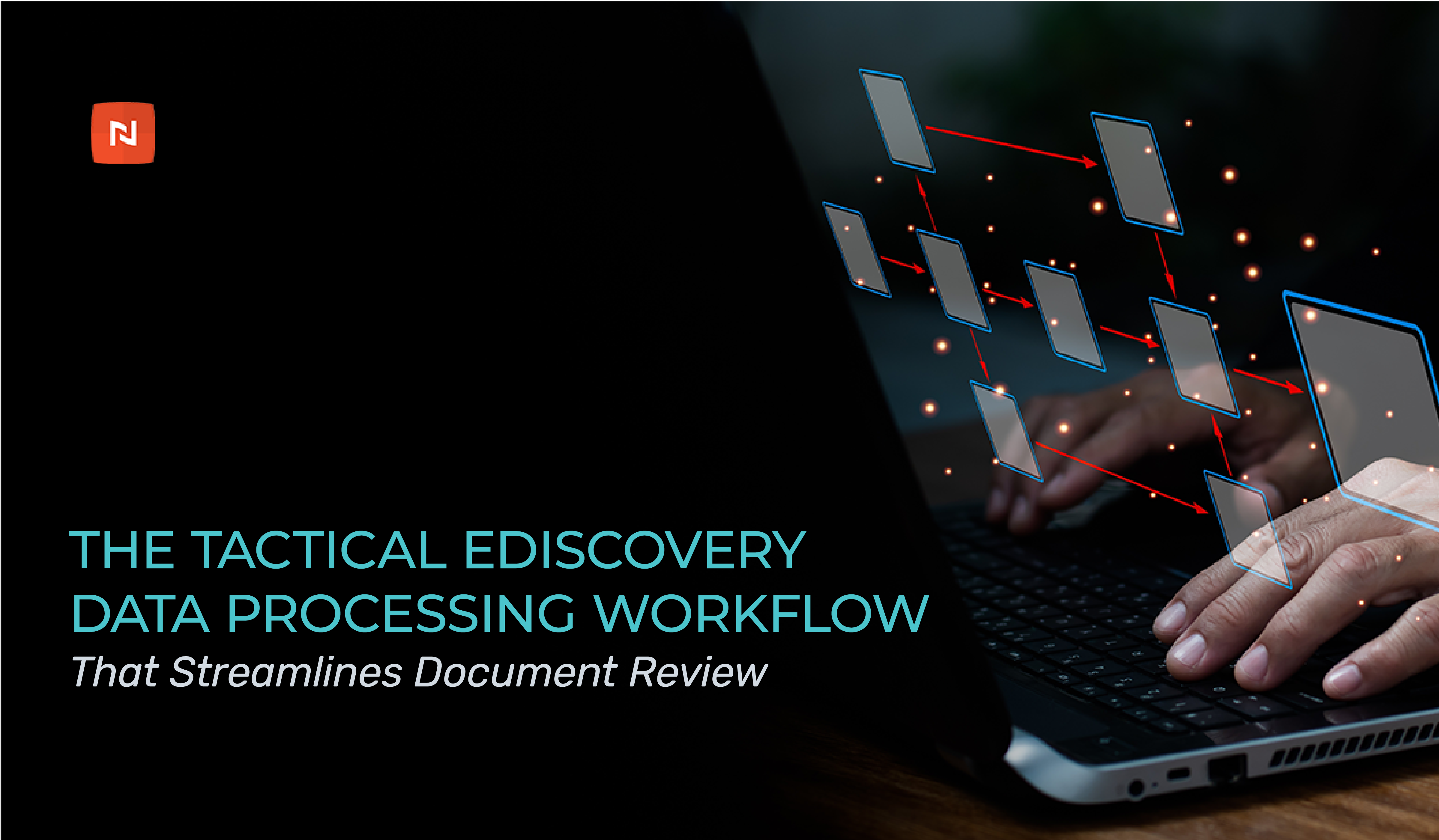 The 4 Steps of An Efficient Ediscovery Processing Workflow